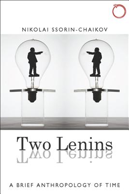 Two Lenins: A Brief Anthropology of Time (Malinowski Monographs)