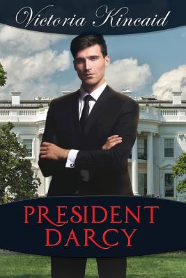 President Darcy: A Modern Pride and Prejudice Variation Image for President Darcy: A Modern Pride and Prejudice Variation