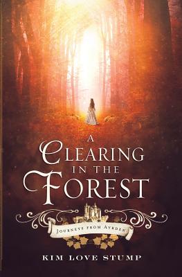 Image for A Clearing in the Forest (Journeys from Ayrden) A Clearing in the Forest (Journeys from Ayrden)