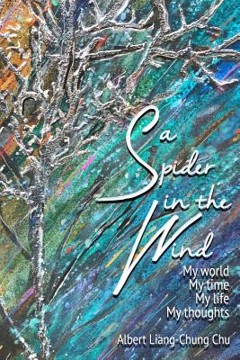 Image for A Spider in the Wind: My World, My Time, My Life, My Thoughts A Spider in the Wind: My World, My Time, My Life, My Thoughts