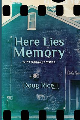 Here Lies Memory: A Pittsburgh Novel Image for Here Lies Memory: A Pittsburgh Novel