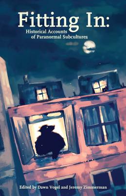 Fitting In: Historical Accounts of Paranormal Subcultures (Mad Scientist Journal Presents)