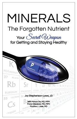 Image for Minerals - The Forgotten Nutrient: Your Secret Weapon for Getting and Staying Healthy