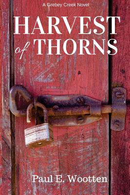 Harvest of Thorns (Grebey Creek Book One)