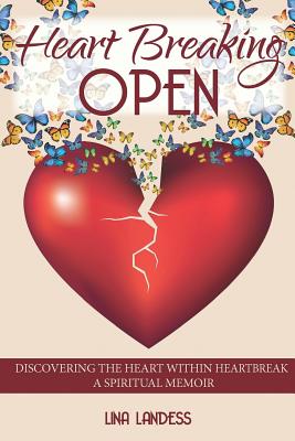 Image for Heart Breaking Open: Discovering the Heart Within Heartbreak