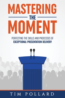 Mastering The Moment Perfecting The Skills And Pro