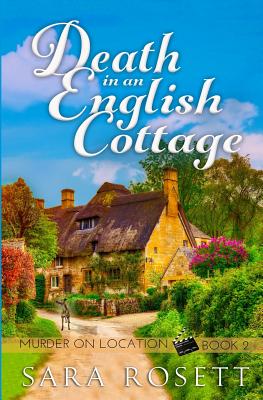 Death In An English Cottage: Murder On Location, Book 2 - An English Village Murder Mystery