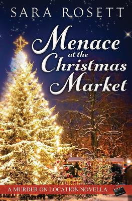 Menace At The Christmas Market: A Murder On Location Novella - An English Village Murder Mystery