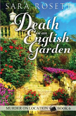 Death In An English Garden: Murder On Location, Book 6 - An English Village Murder Mystery
