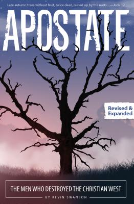 Image for Apostate: The Men Who Destroyed the Christian West Apostate: The Men Who Destroyed the Christian West