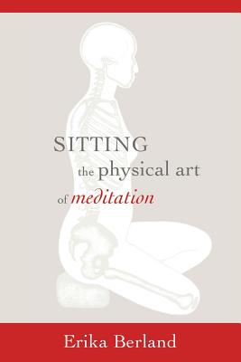 Sitting: The Physical Art of Meditation