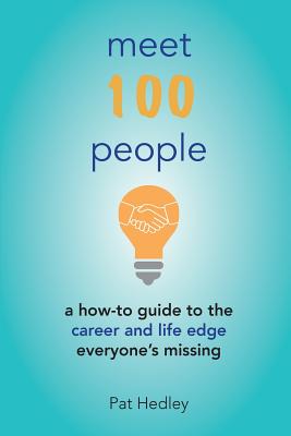 Meet 100 People: A How-To Guide to the Career and Life Edge Everyone's Missing