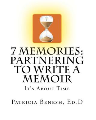Image for 7 MEMORIES: PARTNERING TO WRITE A MEMOIR: IT'S ABOUT TIME