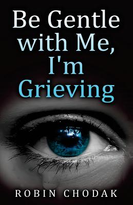 Be Gentle with Me, I'm Grieving