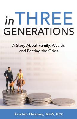 Image for In Three Generations: A Story About Family, Wealth, and Beating the Odds In Three Generations: A Story About Family, Wealth, and Beating the Odds