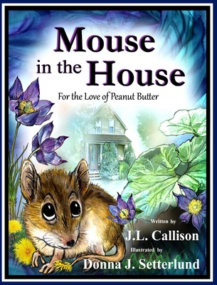 Image for Mouse in the House: For the Love of Peanut Butter Mouse in the House: For the Love of Peanut Butter