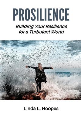 Image for Prosilience: Building Your Resilience for a Turbulent World Prosilience: Building Your Resilience for a Turbulent World
