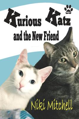 Kurious Katz and the New Friend: (A Kitty Adventure for Kids and Cat Lovers Book 3)