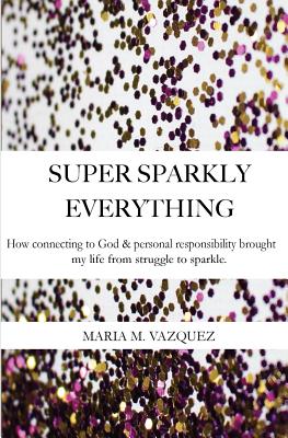 Super Sparkly Everything How Connecting To God And