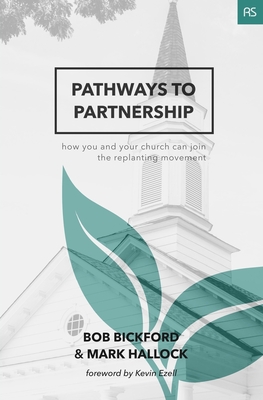 Pathways to Partnership: How You and Your Church Can Join the Replanting Movement (Replant Series)