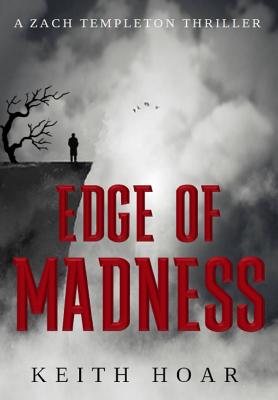 EDGE OF MADNESS: A ZACH TEMPLETON THRILLER