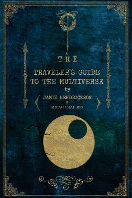 The Traveler's Guide to the Multiverse (The Voyage)