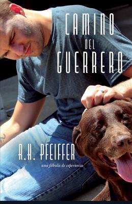 Camino Del Guerrero: una fbula de esperanza (Spanish Edition)