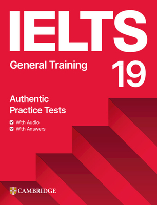 IELTS 19 General Training Student's Book with Answers with Audio with Resource Bank (IELTS Practice Tests)
