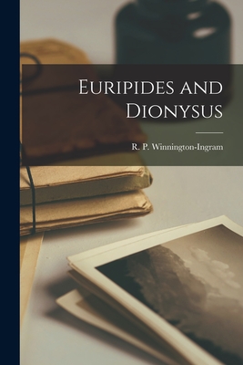 EURIPIDES AND DIONYSUS; An Interpretation of the Bacchae