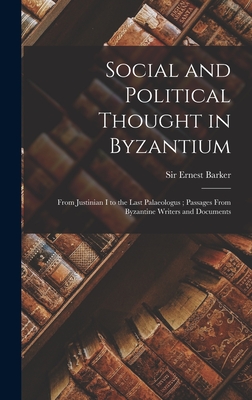 Image for Social and Political Thought in Byzantium: From Justinian I to the Last Palaeologus; Passages From Byzantine Writers and Documents
