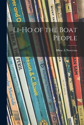 Li-Ho of the Boat People [Paperback] Norcross, Muse A