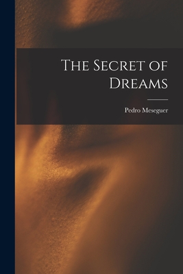 The Secret of Dreams [Paperback] Meseguer, Pedro