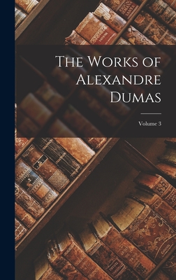 The Works of Alexandre Dumas; Volume 3