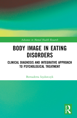 Body Image in Eating Disorders (Advances in Mental Health Research)