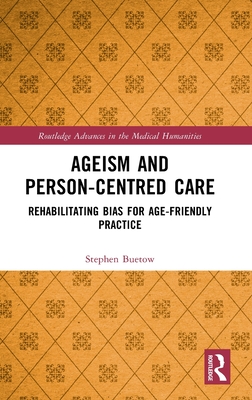 Ageism and Person-Centred Care (Routledge Advances in the Medical Humanities)