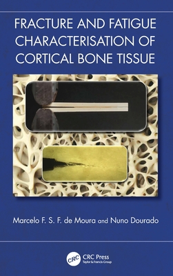 Image for Fracture and Fatigue Characterisation of Cortical Bone Tissue Fracture and Fatigue Characterisation of Cortical Bone Tissue