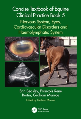 Image for Concise Textbook of Equine Clinical Practice Book 5: Nervous System, Eyes, Cardiovascular Disorders and Haemolymphatic System (Concise Textbook of Equine Clinical Practice, 5) Concise Textbook of Equine Clinical Practice Book 5: Nervous System, Eyes, Cardiovascular Disorders and Haemolymphatic System (Concise Textbook of Equine Clinical Practice, 5)