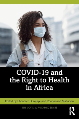 Image for COVID-19 and the Right to Health in Africa (The COVID-19 Pandemic Series) COVID-19 and the Right to Health in Africa (The COVID-19 Pandemic Series)