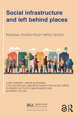 Social infrastructure and left behind places (Regional Studies Policy Impact Books)