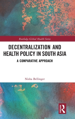 Image for Decentralization and Health Policy in South Asia (Routledge Global Health Series) Decentralization and Health Policy in South Asia (Routledge Global Health Series)