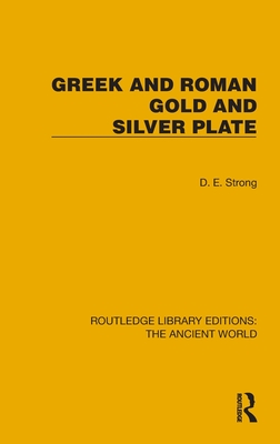 Greek and Roman Gold and Silver Plate (Routledge Library Editions: The Ancient World)