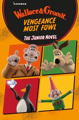 Image for Wallace & Gromit Vengeance Most Fowl: The Junior Novel Wallace & Gromit Vengeance Most Fowl: The Junior Novel