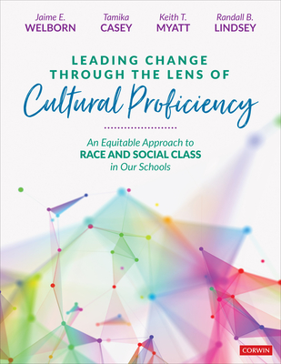 LEADING CHANGE THROUGH THE LENS OF CULTURAL PROFICIENCY AN EQUITABLE APPROACH TO RACE AND SOCIAL CLASS IN OUR SCHOOLS