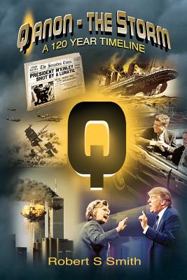 Qanon - The Storm: A 120 Year Timeline