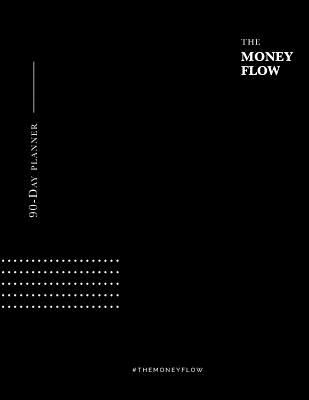 Image for 90 Day Money Flow Planner: The all in one planner to keep your days, weeks & money organized so you can manifest the life you desire.