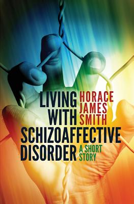 Living With Schizoaffective Disorder A Short Story