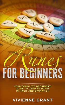 Runes For Beginners: Your Complete Beginners Guide to Reading Runes in Magic and Divination (A Magical Space)