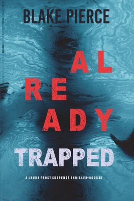 Already Trapped (A Laura Frost FBI Suspense ThrillerBook 3)