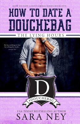 The Lying Hours (How to Date a Douchebag)
