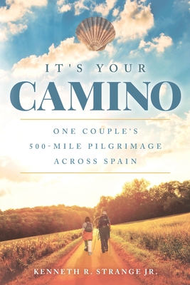 It's Your Camino: One Couple's 500-mile Pilgrimage Across Spain